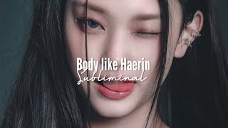 Body like Haerin subliminal [upl. by Ynaffi]