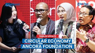 Bincang Circular Economy Ancora Foundation [upl. by Tam188]