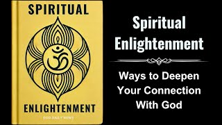 Spiritual Enlightenment Ways to Deepen Your Connection With God Audiobook [upl. by Rovert296]