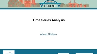 Aileen Nielsen  Time Series Analysis  PyCon 2017 [upl. by Babita]