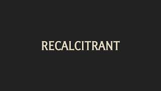 How To Pronounce Recalcitrant [upl. by Osugi992]