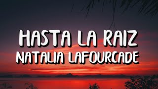 Natalia Lafourcade  Hasta la Raíz LetraLyrics [upl. by Llenwad290]