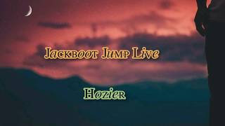 jackboot jump live  hozier  LYRICS [upl. by Gui88]