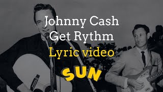 Johnny Cash  Get Rhythm Lyric Video [upl. by Dacie593]