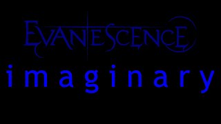 Evanescence  Imaginary Lyrics Origin [upl. by Attenauq]