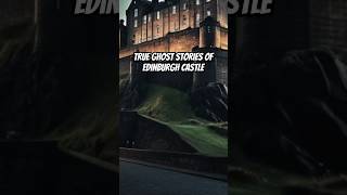 The Real Ghosts That Haunt Edinburgh Castle  Creepypasta edinburghcastle trueghoststory haunted [upl. by Tessa621]