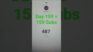 Day 159 of 1000 Days to 1000 Subs [upl. by Cole752]