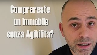 Comprereste un immobile senza Agibilità [upl. by Eiddal]