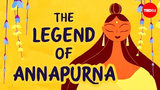 The legend of Annapurna Hindu goddess of nourishment  Antara Raychaudhuri amp Iseult Gillespie [upl. by Cohbert]