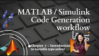 MATLAB  Simulink  code generation workflow Part 7  Variable solver [upl. by Joseito]