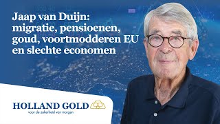 Jaap van Duijn over migratie pensioenen goud voortmodderen EU en slechte economen [upl. by Sirc]