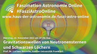 Gravitationswellen von Neutronensternen amp Schwarzen Löchern  Luciano Rezzolla bei FasziAstroOnline [upl. by Eanej]