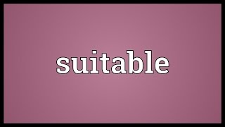 Suitable Meaning [upl. by Pike]