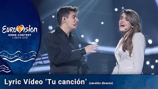 España Eurovisión 2018 LYRIC VÍDEO Tu Canción versión directo [upl. by Nomrah191]