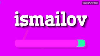 ISMAILOV  HOW TO PRONOUNCE IT [upl. by Stormi589]