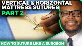 How to Suture Like a Surgeon Vertical and Horizontal Mattress Sutures [upl. by Boru]