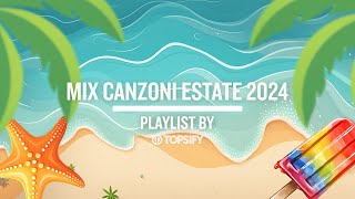 MIX ESTATE 2024  Le migliori hit estive by Topsify Italia [upl. by Supen]