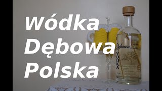 Wódka Dębowa Polska [upl. by Finbur881]