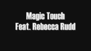 Magic Touch feat Rebecca Rudd [upl. by Ynnob347]