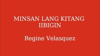 Minsan Lang Kitang Iibigin Lyrics  Regine Velasquez [upl. by Tandie]