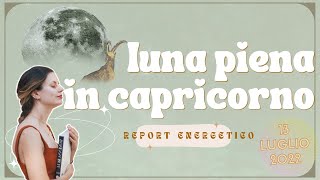 LUNA PIENA in CAPRICORNO di Luglio come ci influenza e rituali lunari da fare  Caterina Petrucci [upl. by Doi]