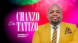 CHANZO CHA TATIZO  PASTOR SUNBELLA KYANDO [upl. by Wood]