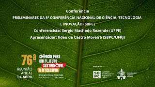 76ª Reunião Anual  Conferência quotPRELIMINARES DA 5ª CONFERÊNCIA NACIONAL DE CTampIquot [upl. by Camella]